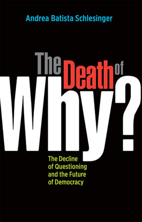 The Death of Why? Paperback by Andrea Batista Schlesinger