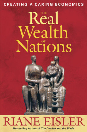 The Real Wealth of Nations Paperback by Riane Eisler