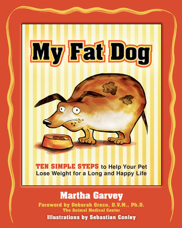 My Fat Dog Paperback by Martha Garvey, Deborah Greco, DVM, PhD, Sebastian Conley