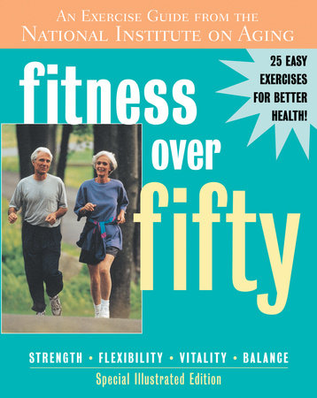 Fitness Over Fifty Paperback by National Institute On Aging; Foreword by Senator John Glenn