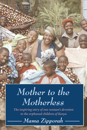 Mother to the Motherless Paperback by Mama Zipporah