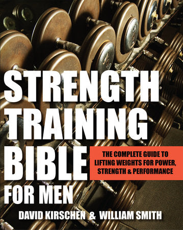 Strength Training Bible for Men Paperback by William Smith and David Kirschen