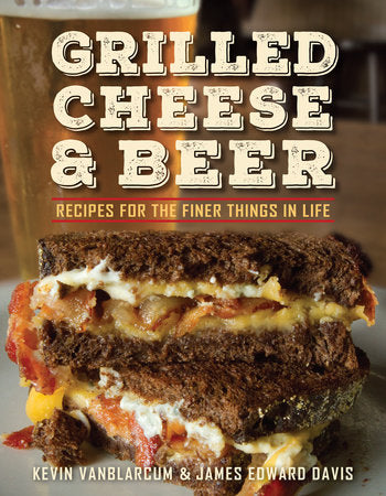 Grilled Cheese & Beer Paperback by Kevin VanBlarcum and James Edward Davis