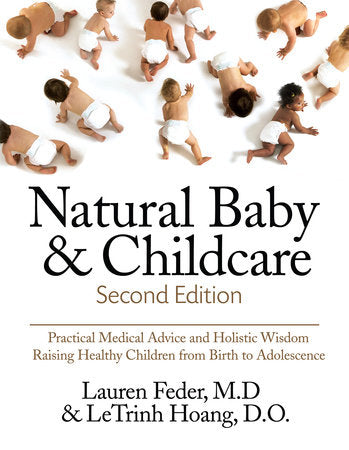 Natural Baby and Childcare, Second Edition Paperback by Lauren Feder, M.D. and LeTrinh Hoang, D.O.