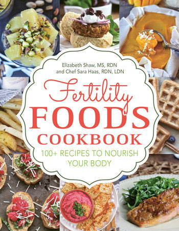 Fertility Foods Paperback by Elizabeth Shaw and Sara Haas; Foreword by Dr. Sonali Ruder