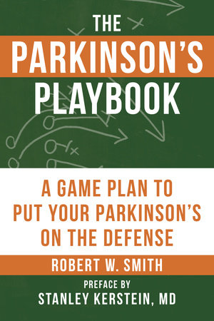The Parkinson's Playbook Paperback by Robert Smith; Preface by Stanley Kerstein, M.D.