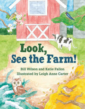 Look, See the Farm! Hardcover by Bill Wilson and Katie Fallon; Illustrared by Leigh Anne Carter