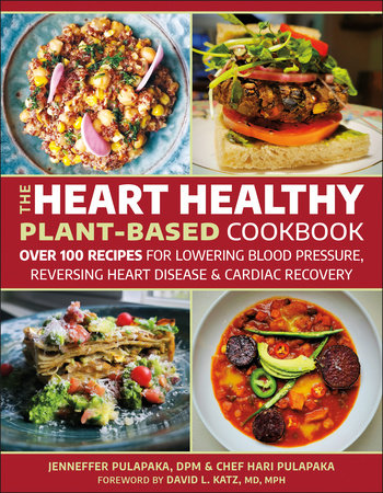 The Heart Healthy Plant-Based Cookbook Paperback by Jenneffer Pulapaka and Hari Pulapaka; Foreword by David L. Katz, MD