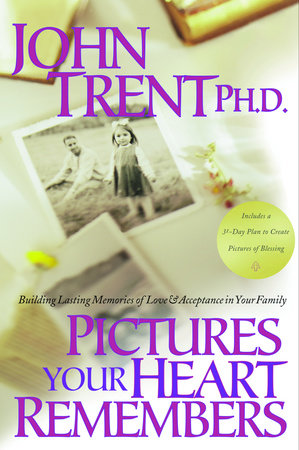 Pictures Your Heart Remembers Paperback by John Trent, Ph.D.