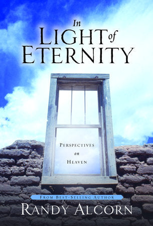 In Light of Eternity Hardcover by Randy Alcorn