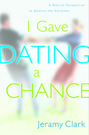 I Gave Dating a Chance Paperback by Jeramy Clark