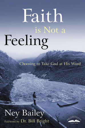 Faith Is Not a Feeling Paperback by Ney Bailey