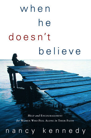 When He Doesn't Believe Paperback by Nancy Kennedy