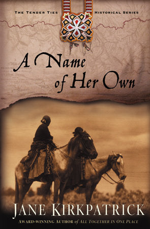 A Name of Her Own Paperback by Jane Kirkpatrick