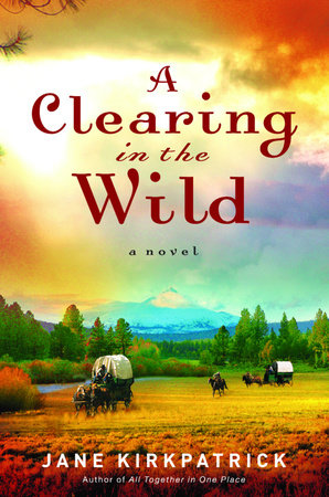A Clearing in the Wild Paperback by Jane Kirkpatrick