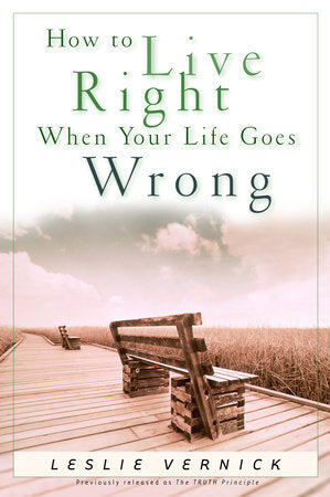 How to Live Right When Your Life Goes Wrong Paperback by Leslie Vernick