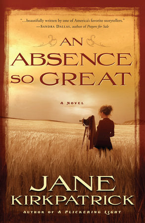 An Absence So Great Paperback by Jane Kirkpatrick