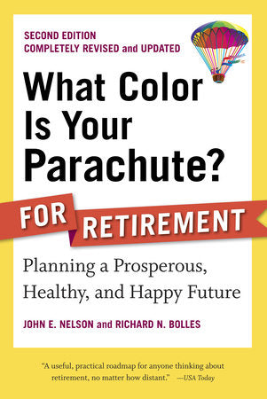 What Color Is Your Parachute? for Retirement, Second Edition Paperback by John E. Nelson and Richard N. Bolles