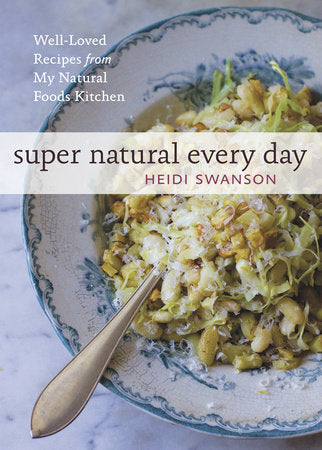 Super Natural Every Day Paperback by Heidi Swanson