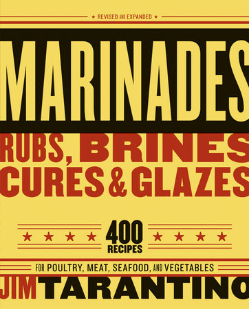 Marinades, Rubs, Brines, Cures and Glazes Paperback by Jim Tarantino
