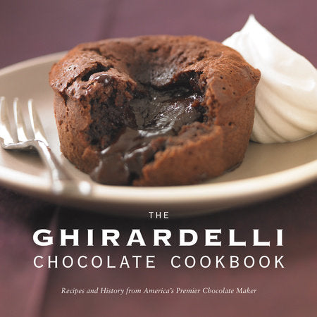 The Ghirardelli Chocolate Cookbook Hardcover by Ghirardelli Chocolate Company