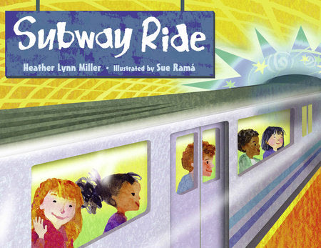 Subway Ride Paperback by Heather Lynn Miller (Author); Sue Ramá (Illustrator)