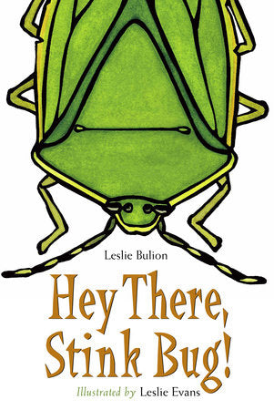 Hey There, Stink Bug! Paperback by Leslie Bulion (Author); Leslie Evans (Illustrator)
