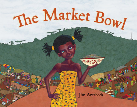 The Market Bowl Hardcover by Jim Averbeck (Author/Illustrator)