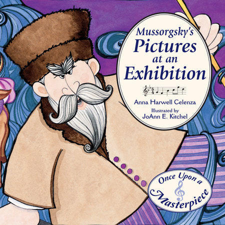 Mussorgsky's Pictures at an Exhibition Hardcover by Anna Celenza (Author); JoAnn Kitchel (Illustrator)