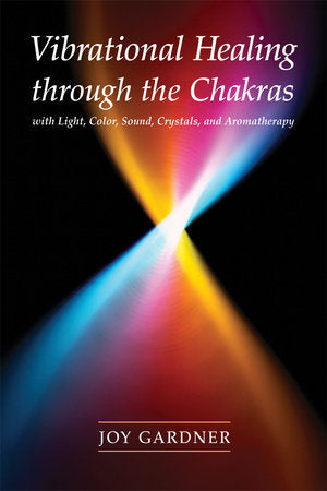 Vibrational Healing Through the Chakras Paperback by Joy Gardner