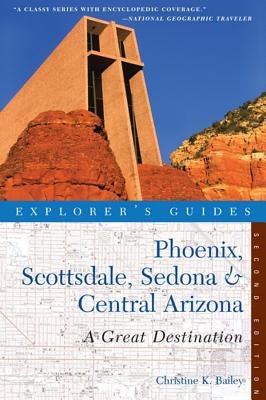 Explorer's Guide Phoenix Scottsdale Sedona and Central Arizona Paperback by Christine K Bailey