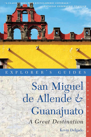 Explorer's Guides San Miguel De Allende and Guanajuato 2nd Edtn Paperback by Kevin Delgado