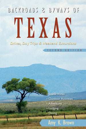 Backroads and Byways of Texas Second Edition Paperback by Amy K Brown