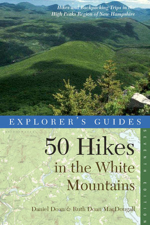 Explorer's Guide 50 Hikes in the White Mountains Paperback by Daniel Doan;Ruth Doan Macdougall