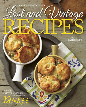 Yankee Magazine's Last and Vintage Recipes Hardcover by Amy Traverso; Yankee Magazine