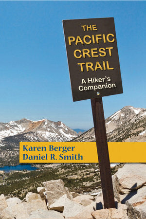 The Pacific Crest Trail Paperback by Karen Berger;Daniel R Smith