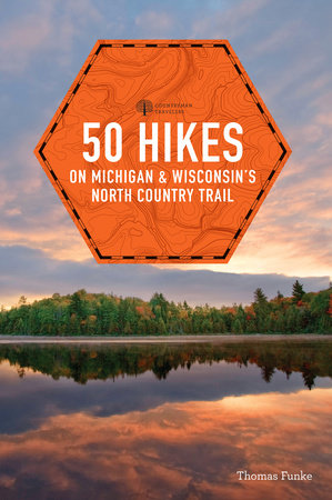 50 Hikes on Michigan & Wisconsin's North Country Trail Paperback by Thomas Funke