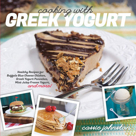 Cooking with Greek Yogurt Paperback by Cassie Johnston
