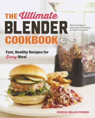 The Ultimate Blender Cookbook Paperback by Rebecca Miller Ffrench