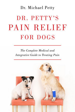Dr. Petty's Pain Relief for Dogs Hardcover by Dr. Michael Petty