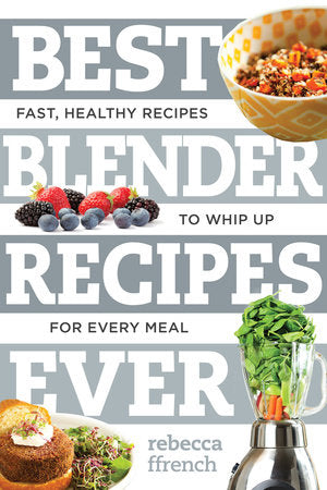 Best Blender Recipes Ever Paperback by Rebecca Ffrench