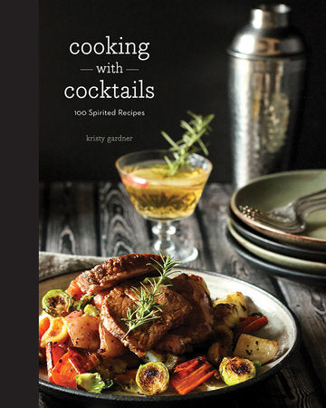 Cooking with Cocktails Hardcover by Kristy Gardner