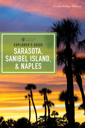 Explorer's Guide Sarasota, Sanibel Island, & Naples Paperback by Chelle Koster-Walton