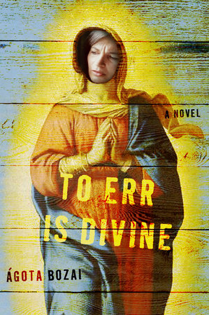 To Err Is Divine Hardcover by Agota Bozai