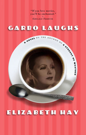 Garbo Laughs Paperback by Elizabeth Hay
