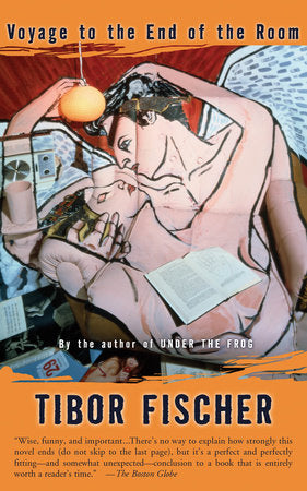 Voyage to the End of the Room Paperback by Tibor Fischer
