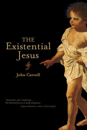 The Existential Jesus Paperback by John Carroll