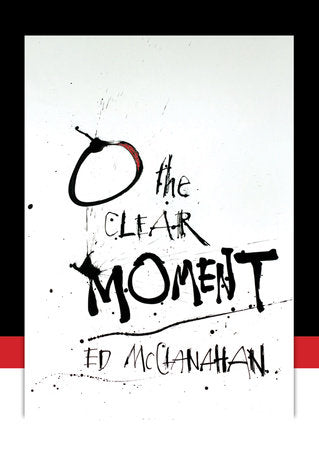 O the Clear Moment Paperback by Ed McClanahan