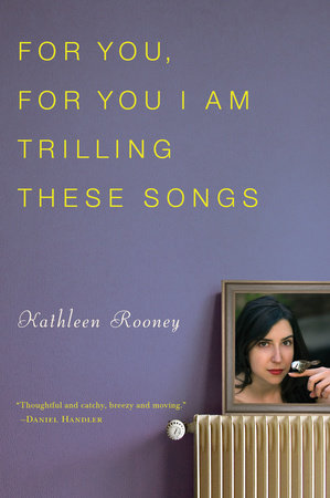 For You, For You I Am Trilling These Songs Paperback by Kathleen Rooney