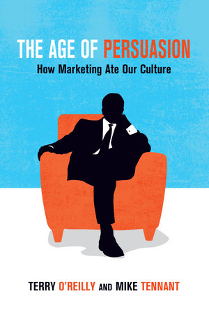 The Age of Persuasion Paperback by Terry O'Reilly